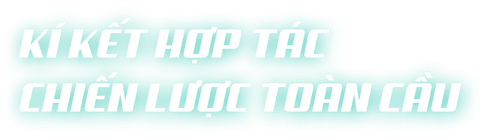 Kí kết hợp tác chiến lược toàn cầu